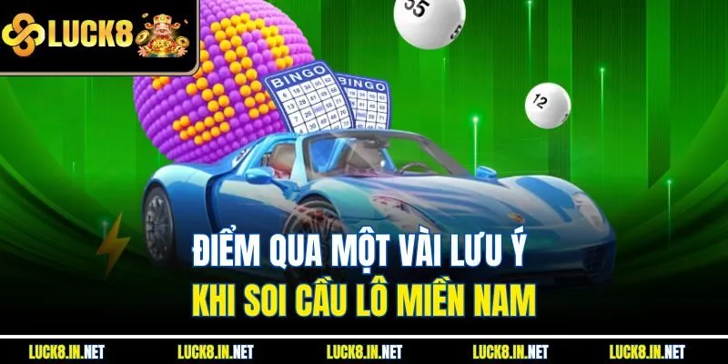 Điểm qua một vài lưu ý khi soi cầu lô miền Nam