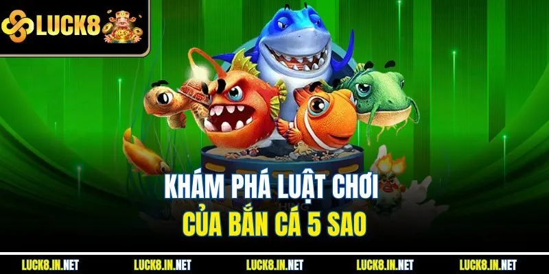 khám phá luật chơi của bắn cá 5 sao
