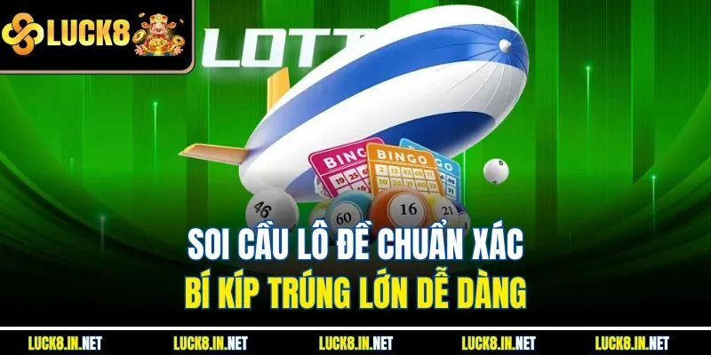 Soi Cầu Lô Đề Chuẩn Xác – Bí Kíp Trúng Lớn Dễ Dàng